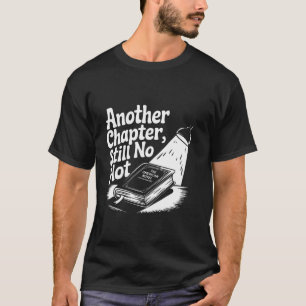 Another Chapter Still No Plotthe American Novel T-Shirt