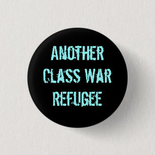 Another Class War Refugee 3 Cm Round Badge