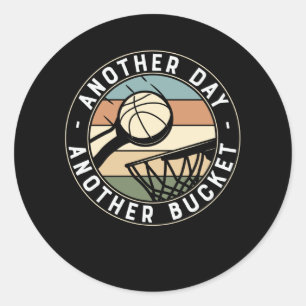 Another Day Another Bucket   Basketball Design Classic Round Sticker