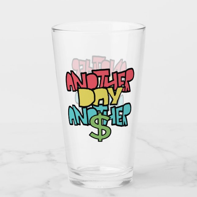 Another Day Another Dollar Glass (Front)