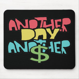 Another Day Another Dollar Mouse Pad