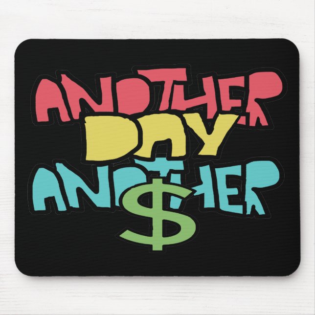 Another Day Another Dollar Mouse Pad (Front)