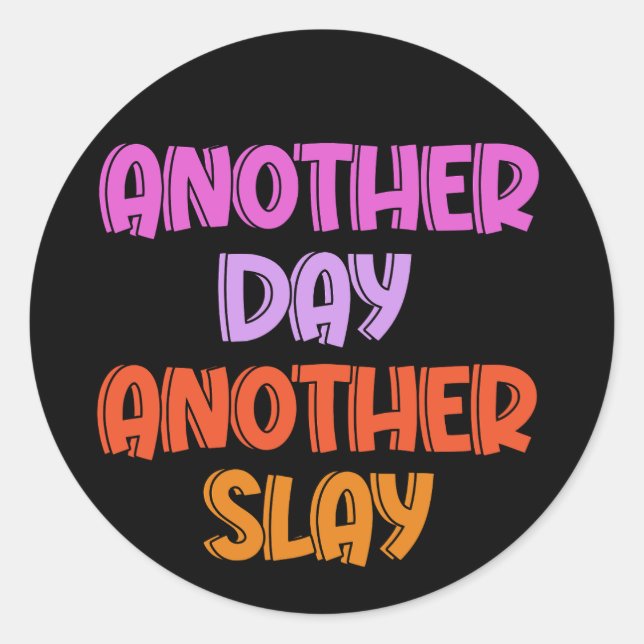 Another Day, Another Slay Classic Round Sticker (Front)