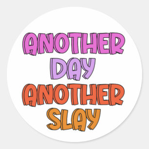 Another Day, Another Slay Classic Round Sticker
