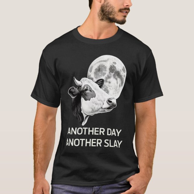 Another Day Another Slay Cow Moon Motivational Quo T-Shirt (Front)