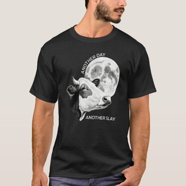 Another Day Another Slay Cow Moon Motivational Quo T-Shirt (Front)