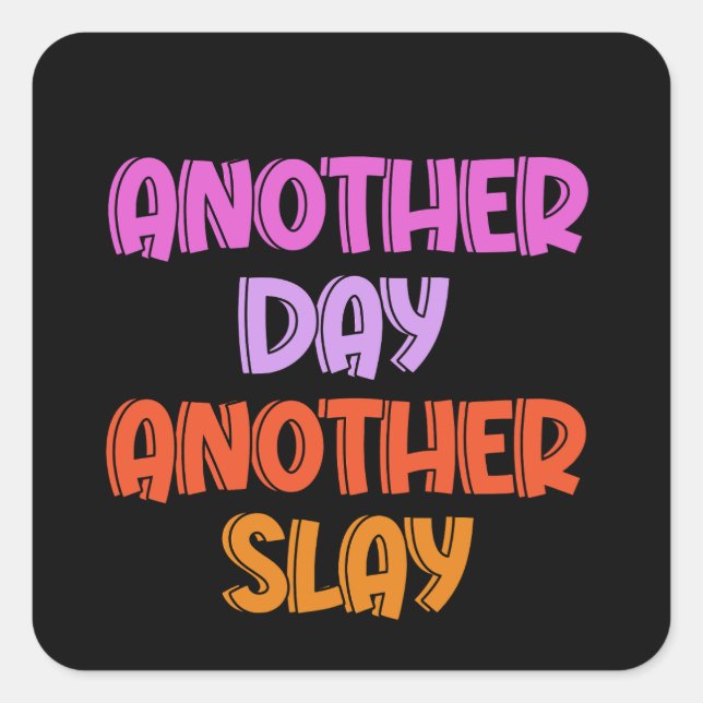 Another Day, Another Slay Square Sticker (Front)