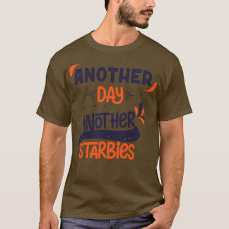 Another day Another Starbies T-Shirt