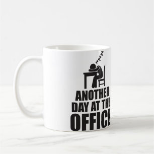 Another Day At The Office Coffee Mug