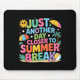 Another Day Closer To Summer Break Last Day Of Mouse Pad