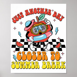 Another Day Closer To Summer Break Last Day Of Sch Poster