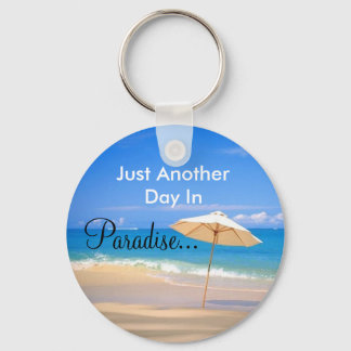 Another Day In Paradise... Key Ring