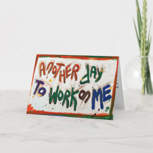 another day to work on me greeting card