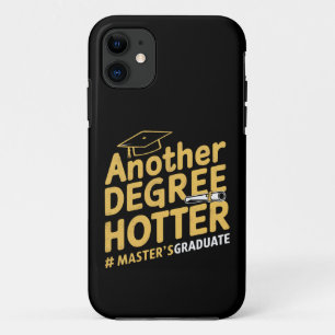 Another Degree Hotter Master's Degree Graduation iPhone 11 Case