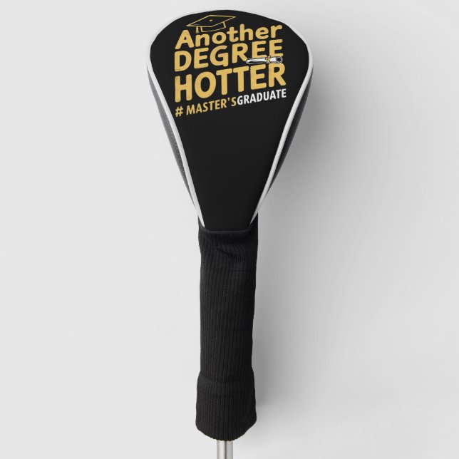 Another Degree Hotter Master's Degree Graduation Golf Head Cover (Front)