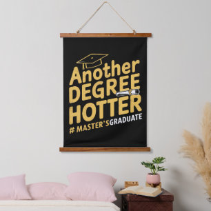 Another Degree Hotter Master's Degree Graduation Hanging Tapestry