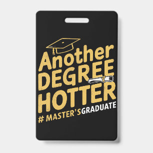 Another Degree Hotter Master's Degree Graduation ID Badge