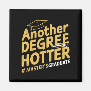 Another Degree Hotter Master's Degree Graduation Magnet