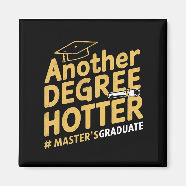 Another Degree Hotter Master's Degree Graduation Magnet (Front)