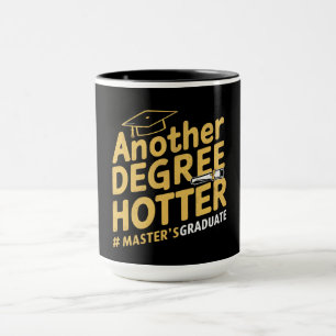 Another Degree Hotter Master's Degree Graduation Mug