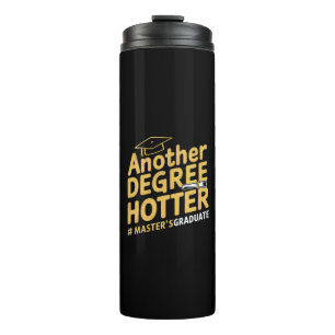 Another Degree Hotter Master's Degree Graduation Thermal Tumbler