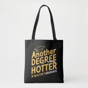 Another Degree Hotter Master's Degree Graduation Tote Bag