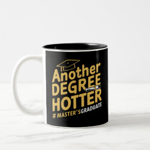 Another Degree Hotter Master's Degree Graduation Two-Tone Coffee Mug