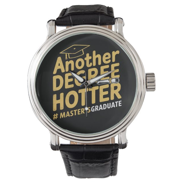 Another Degree Hotter Master's Degree Graduation Watch (Front)