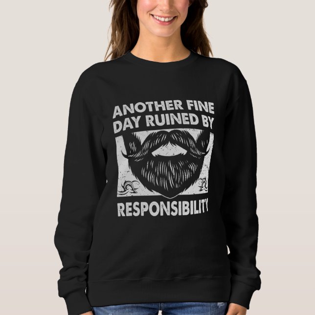 Another Fine Day Ruined by Responsibility Fathers  Sweatshirt (Front)