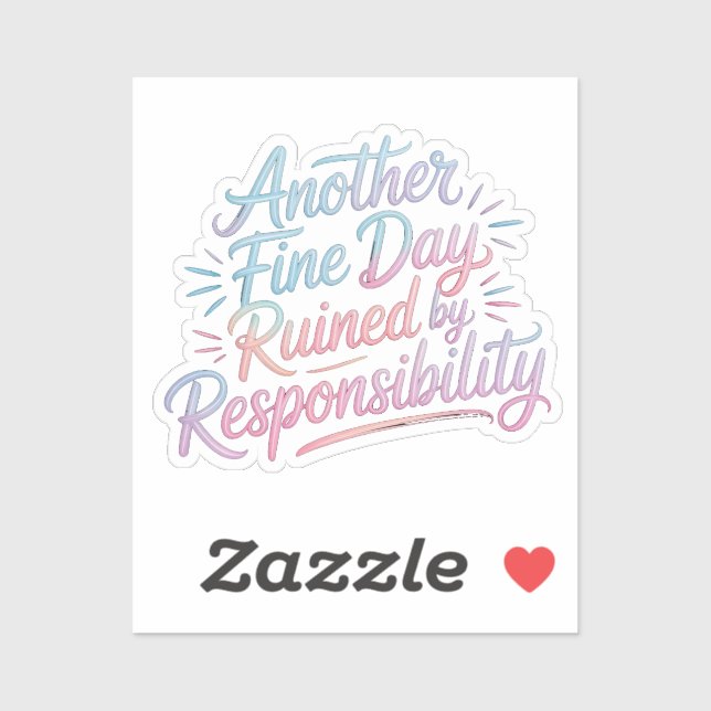 Another fine day ruined by responsibility - funny  (Sheet)
