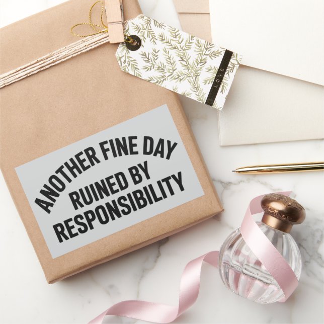 Another Fine Day Ruined by Responsibility Funny  Rectangular Sticker (Gifting)