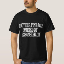 Another Fine Day Ruined By Responsibility