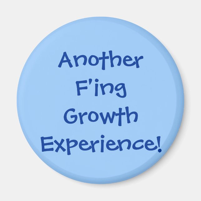 Another F'ing Growth Experience! Magnet (Front)