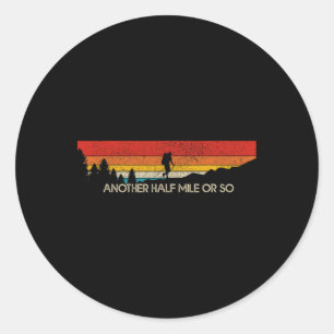 Another Half Mile Or So Funny Hiking Outdoor Vinta Classic Round Sticker