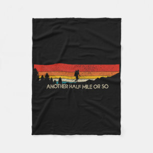 Another Half Mile Or So Funny Hiking Outdoor Vinta Fleece Blanket