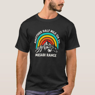 Another Half Mile Or So Hiking Mesabi Range Hiker T-Shirt