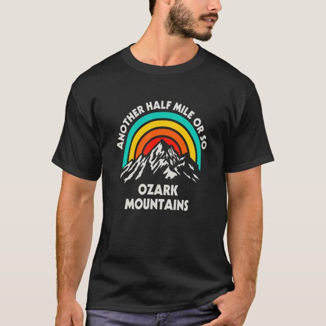 Another Half Mile Or So Hiking Ozark Mountains Hik T-Shirt (Front)