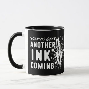 Another INK Coming - Funny Quote for Tattoo Artist Mug