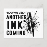 Another INK Coming - Funny Quote for Tattoo Artist
