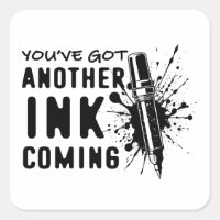 Another INK Coming - Funny Quote for Tattoo Artist