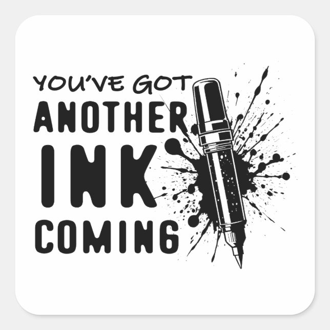 Another INK Coming - Funny Quote for Tattoo Artist Square Sticker (Front)