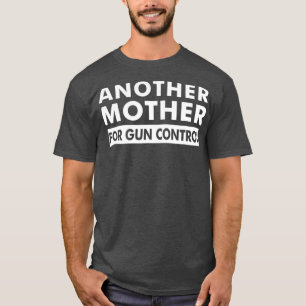 Another Mother for Gun Control  AntiGun  Orange T-Shirt