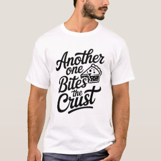 Another One Bites the Crust Funny Pie Pun T-Shirt