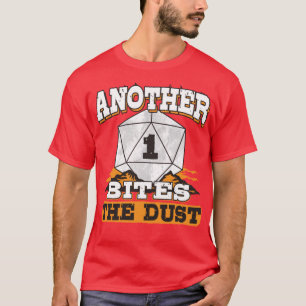 Another One Bites The Dust 1 T-Shirt