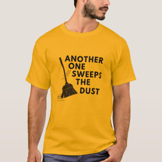 Another One Sweeps the Dust T-Shirt