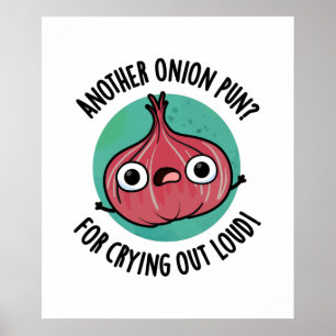 Another Onion Pun For Crying Out Loud Veggie Pun Poster