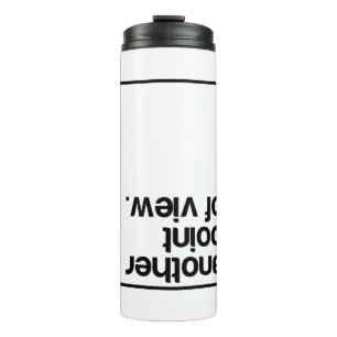 Another point of view thermal tumbler