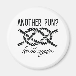 Another Pun Knot Again Magnet
