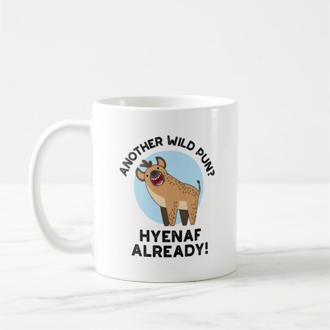 Another Wild Pun Hyenaf Already Funny Animal Pun  Coffee Mug (Left)