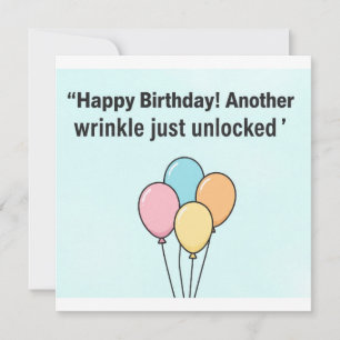 Another Year Closer to Wrinkles  birthday cards